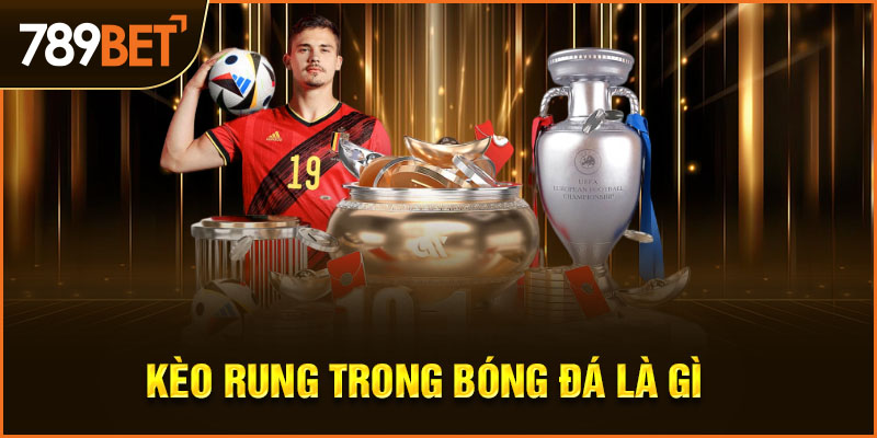 kèo rung trong bóng đá