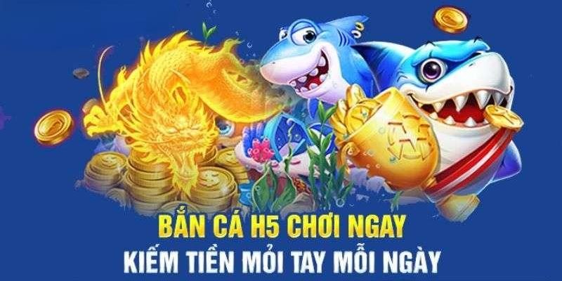 Những thông tin về tựa game săn cá H5